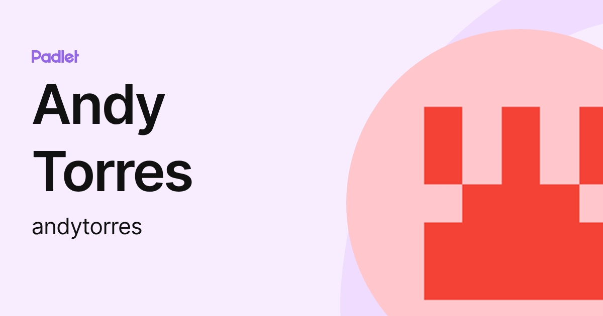 Andy Torres (andytorres) profile | Padlet