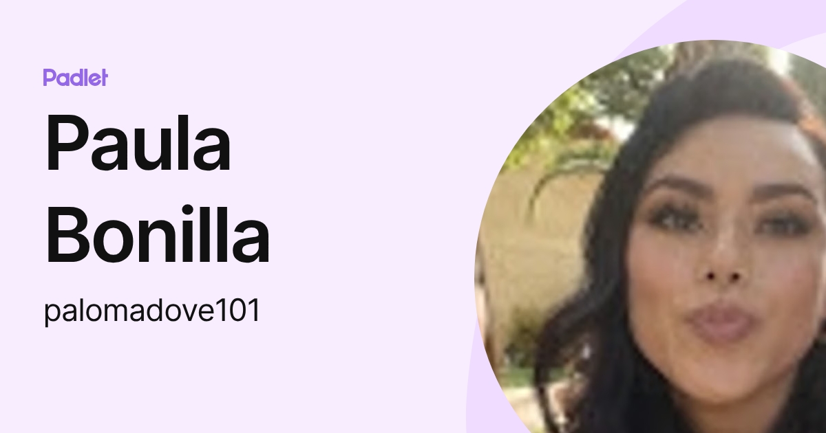 Paula Bonilla (palomadove101) profile | Padlet