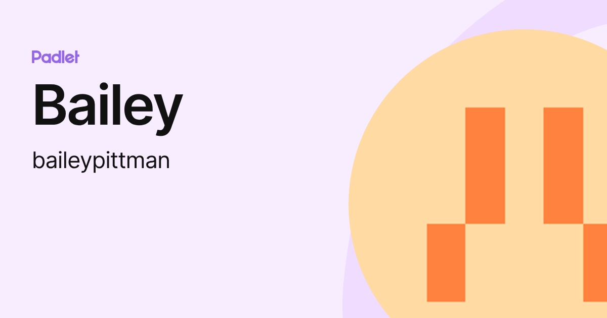 Bailey (baileypittman) profile | Padlet