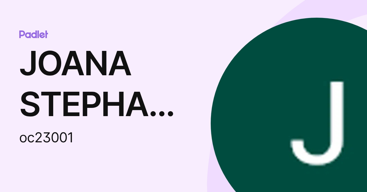 JOANA STEPHANIE ORTIZ CHULO (oc23001) profile | Padlet