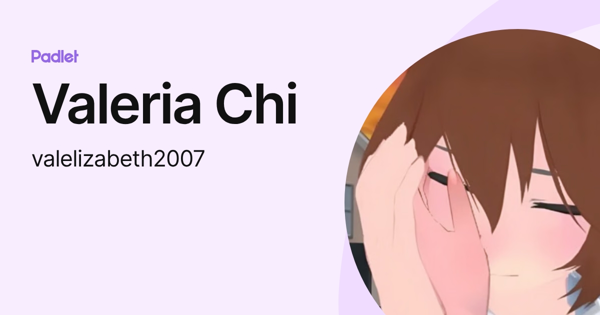 Valeria Chi (valelizabeth2007) profile | Padlet