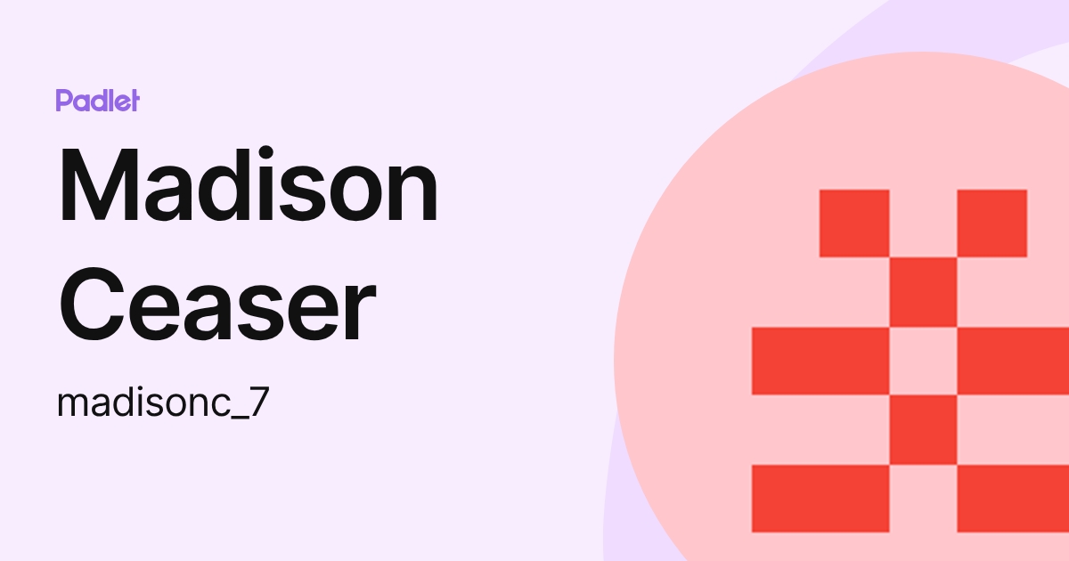 Madison Ceaser (madisonc_7) profile | Padlet