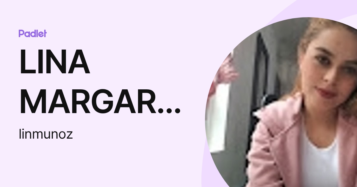 LINA MARGARITA MUÑOZ AGUILAR (linmunoz) profile | Padlet