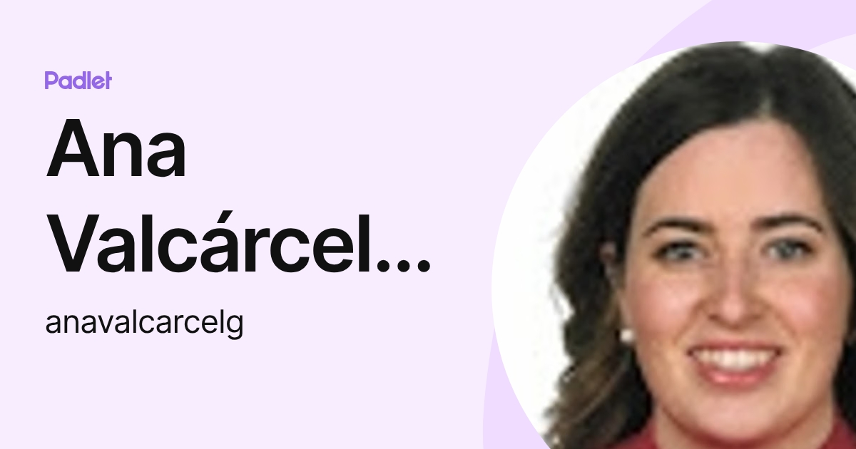 Ana Valcárcel García (anavalcarcelg) profile | Padlet