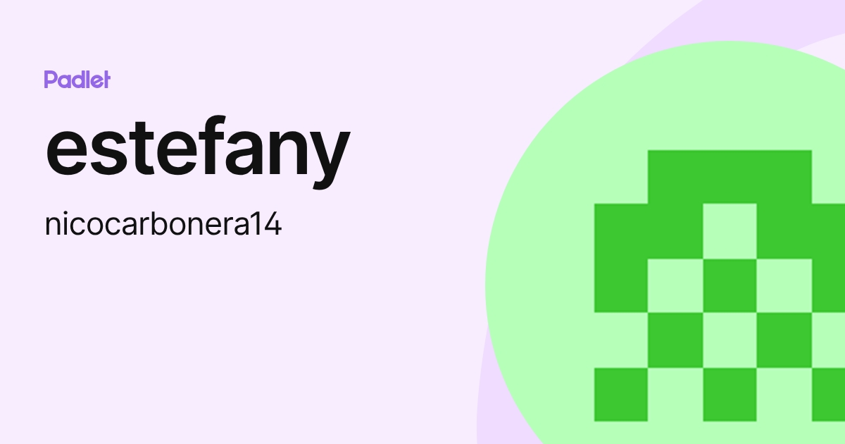 estefany (nicocarbonera14) profile | Padlet
