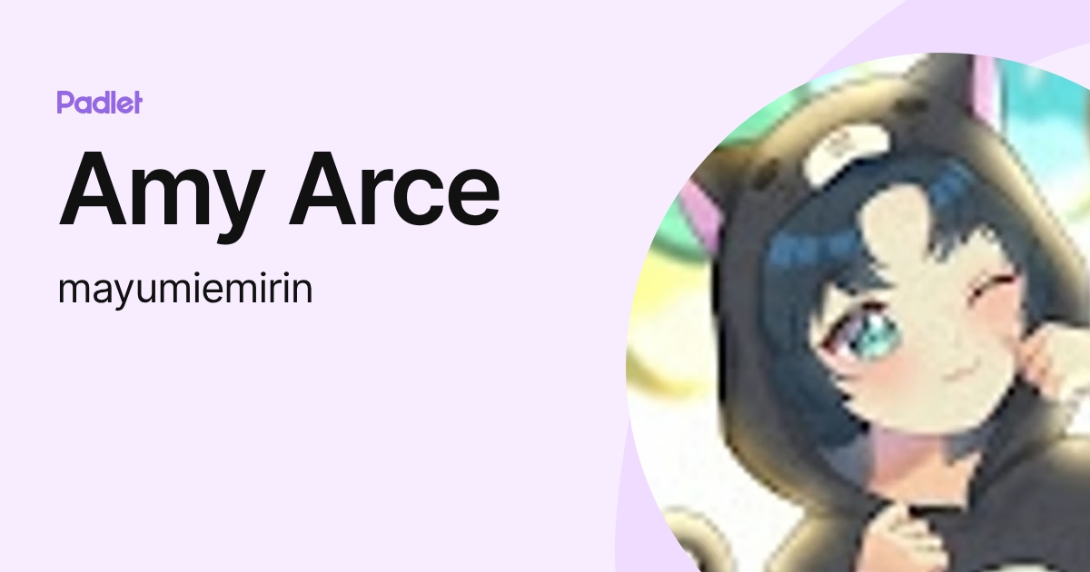 Amy Arce (mayumiemirin) profile | Padlet