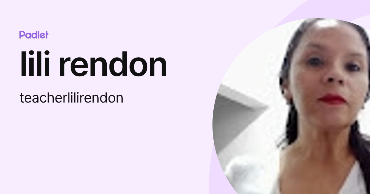 lili rendon (teacherlilirendon) profile | Padlet