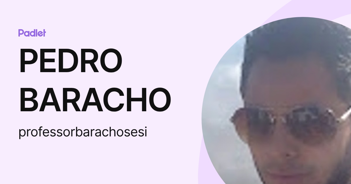 PEDRO BARACHO (professorbarachosesi) profile | Padlet