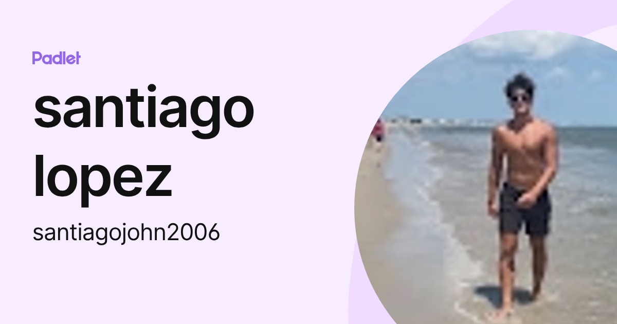 santiago lopez (santiagojohn2006) profile | Padlet