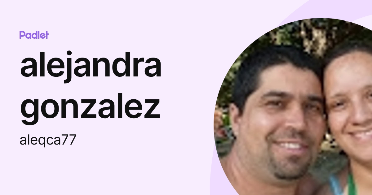 alejandra gonzalez (aleqca77) profile | Padlet