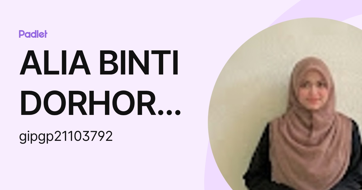 ALIA BINTI DORHORMAENG IPG-Pelajar (gipgp21103792) profile | Padlet