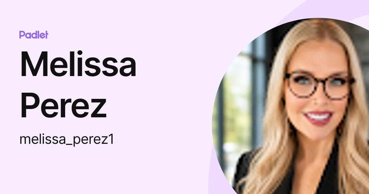 Melissa Perez (melissa_perez1) profile | Padlet