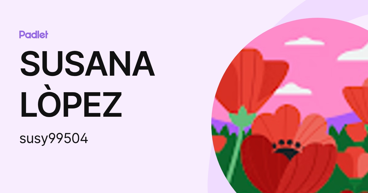 SUSANA LÒPEZ (susy99504) profile | Padlet