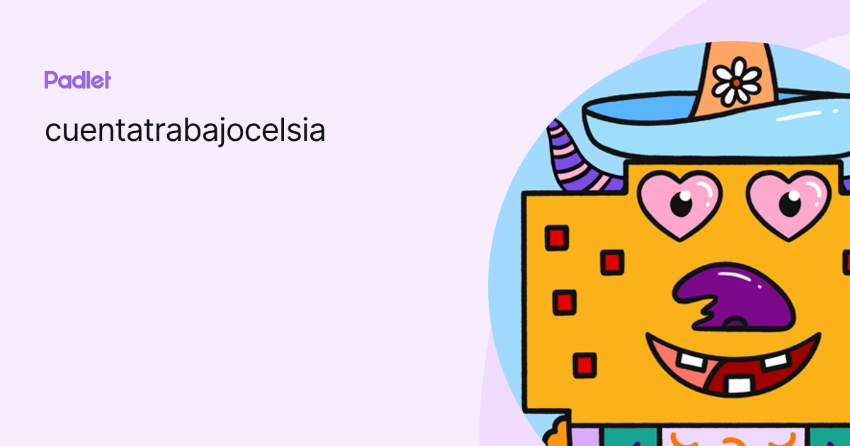 cuentatrabajocelsia profile | Padlet