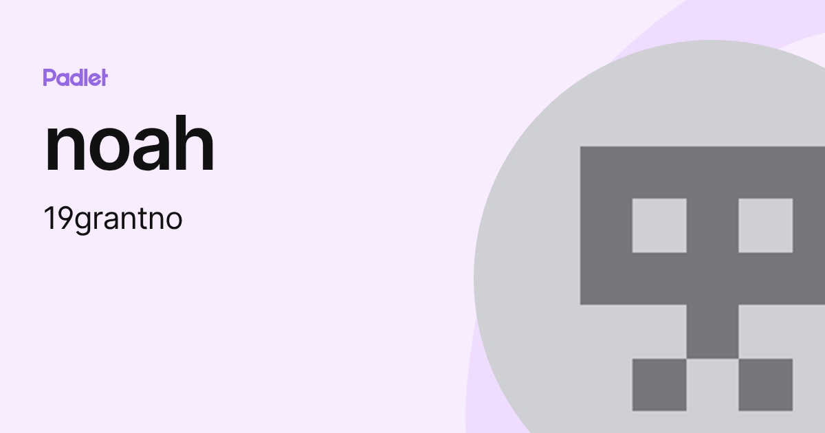 noah (19grantno) profile | Padlet