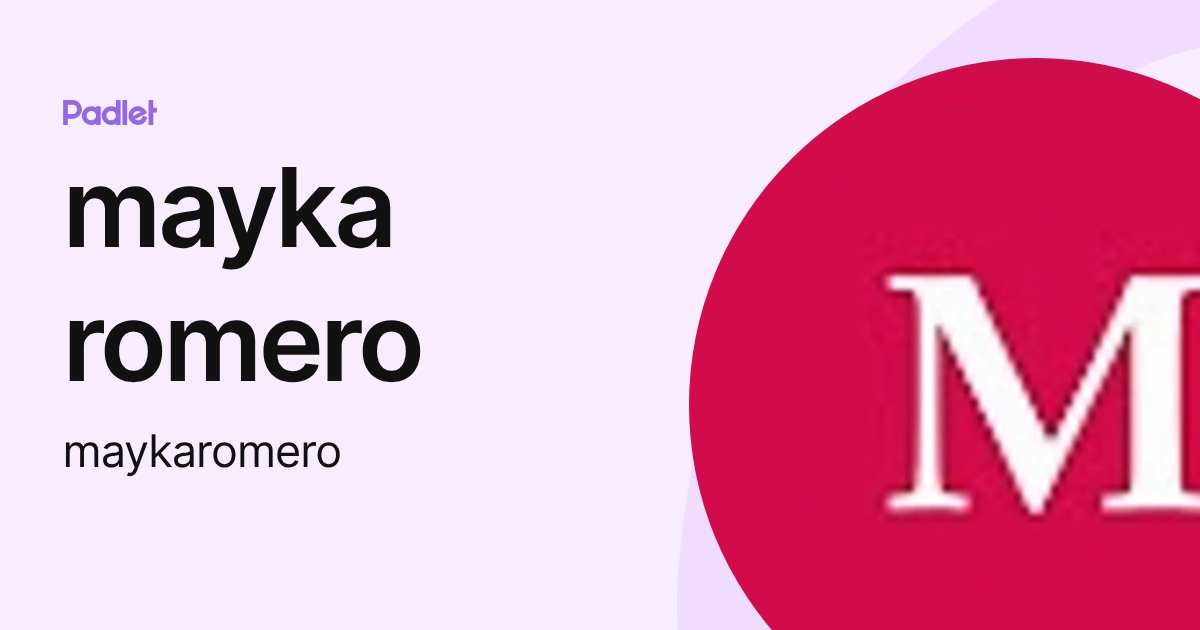 mayka romero (maykaromero) profile | Padlet