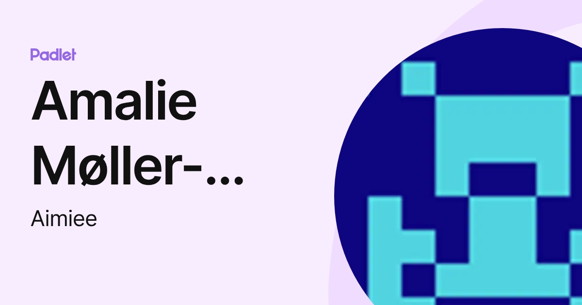 Amalie Møller-Markussen 2u (Aimiee) profile | Padlet