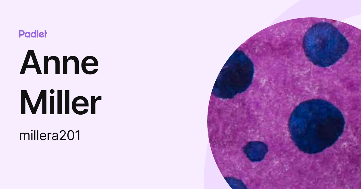 Anne Miller (millera201) profile | Padlet