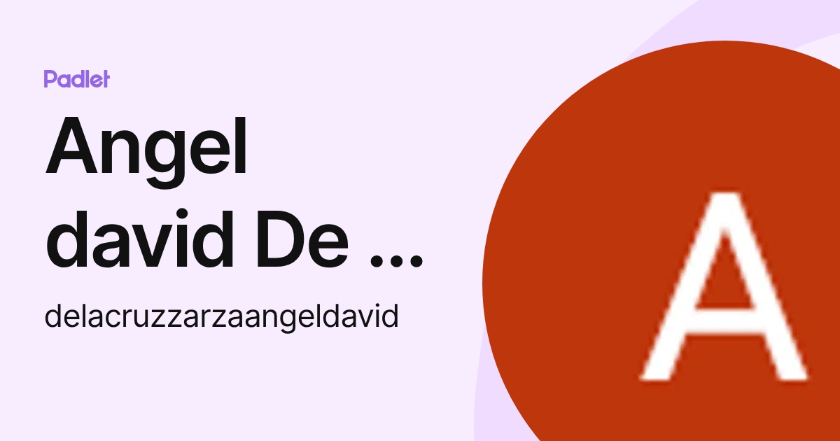 Angel david De la cruz zarza (delacruzzarzaangeldavid) profile | Padlet