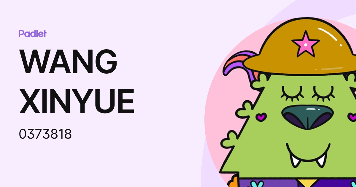 WANG XINYUE (0373818) profile | Padlet