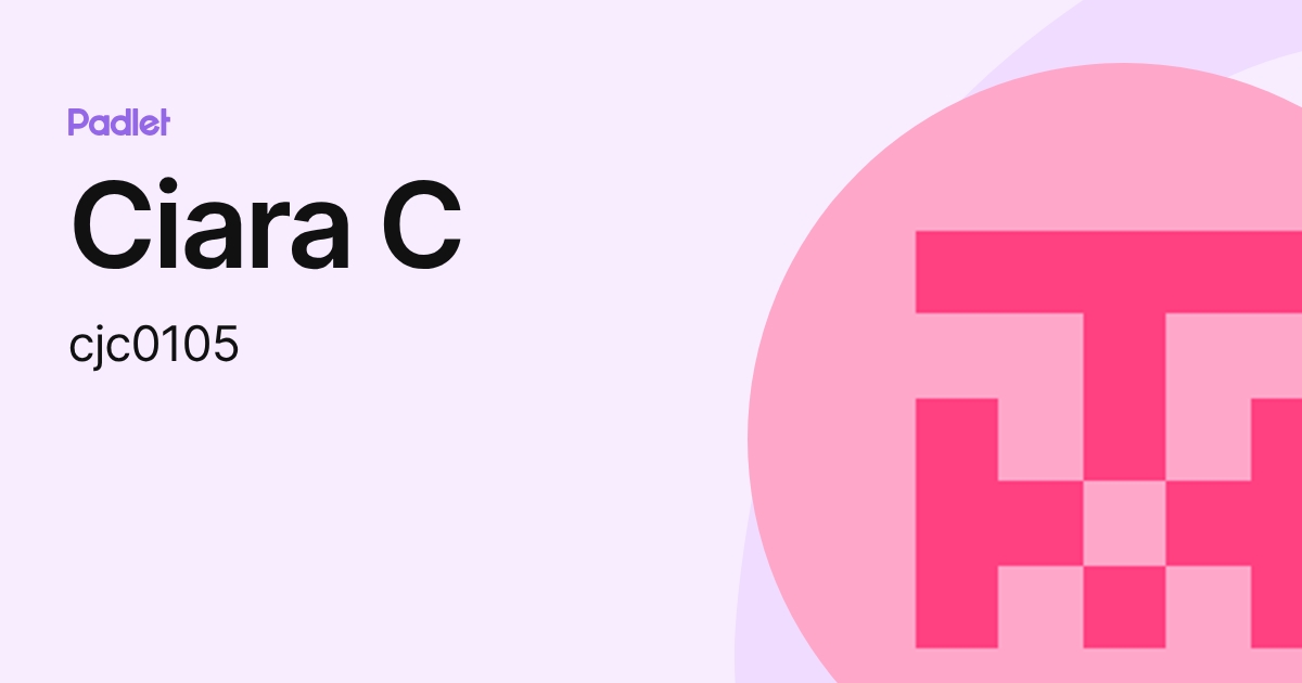 Ciara C (cjc0105) profile | Padlet