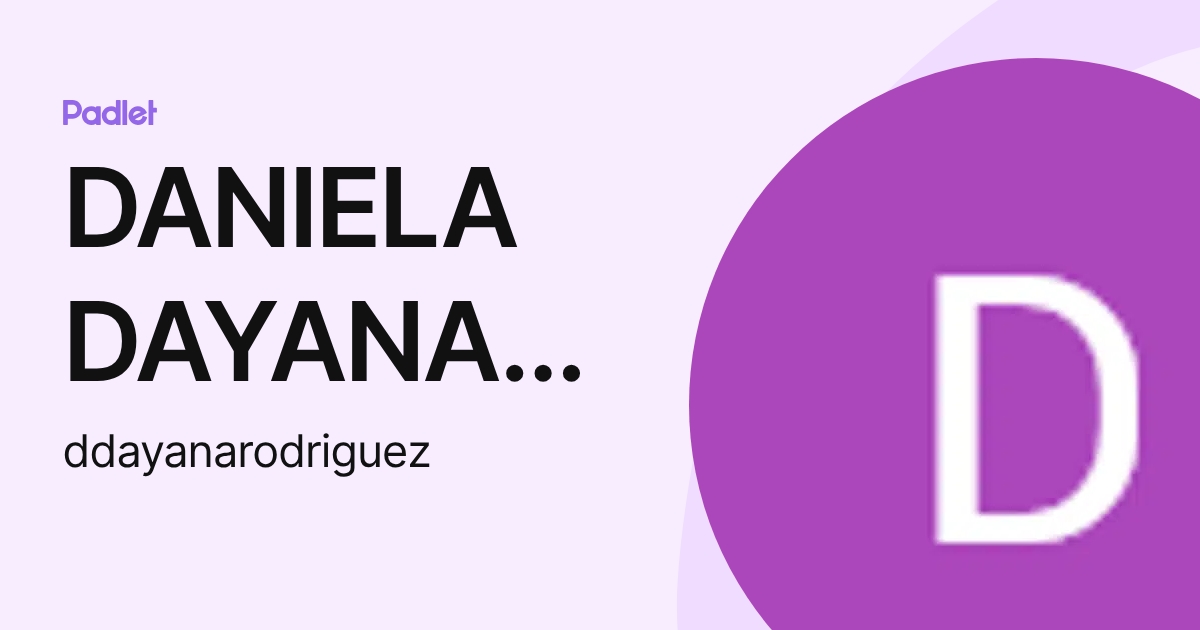 DANIELA DAYANA RODRIGUEZ ROMERO (ddayanarodriguez) profile | Padlet