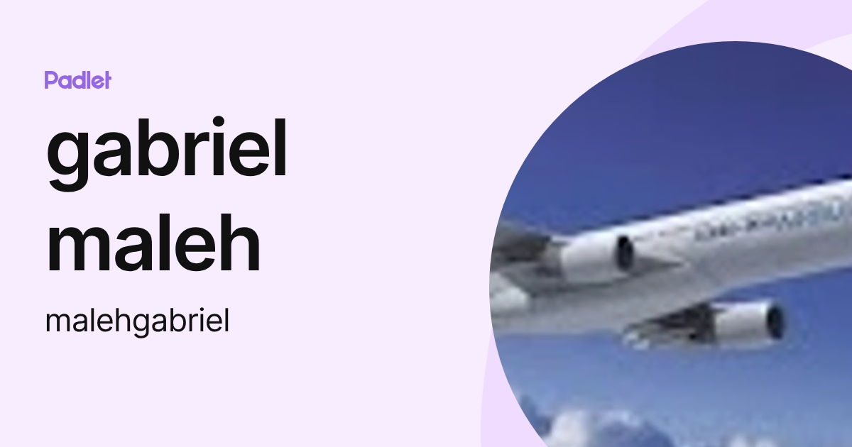 gabriel maleh (malehgabriel) profile | Padlet
