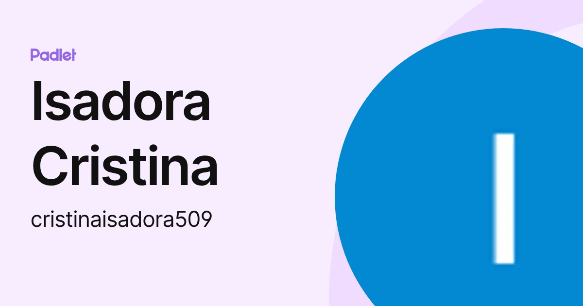 Isadora Cristina (cristinaisadora509) profile | Padlet