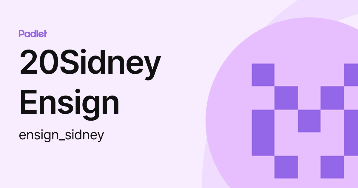 20Sidney Ensign (ensign_sidney) profile | Padlet