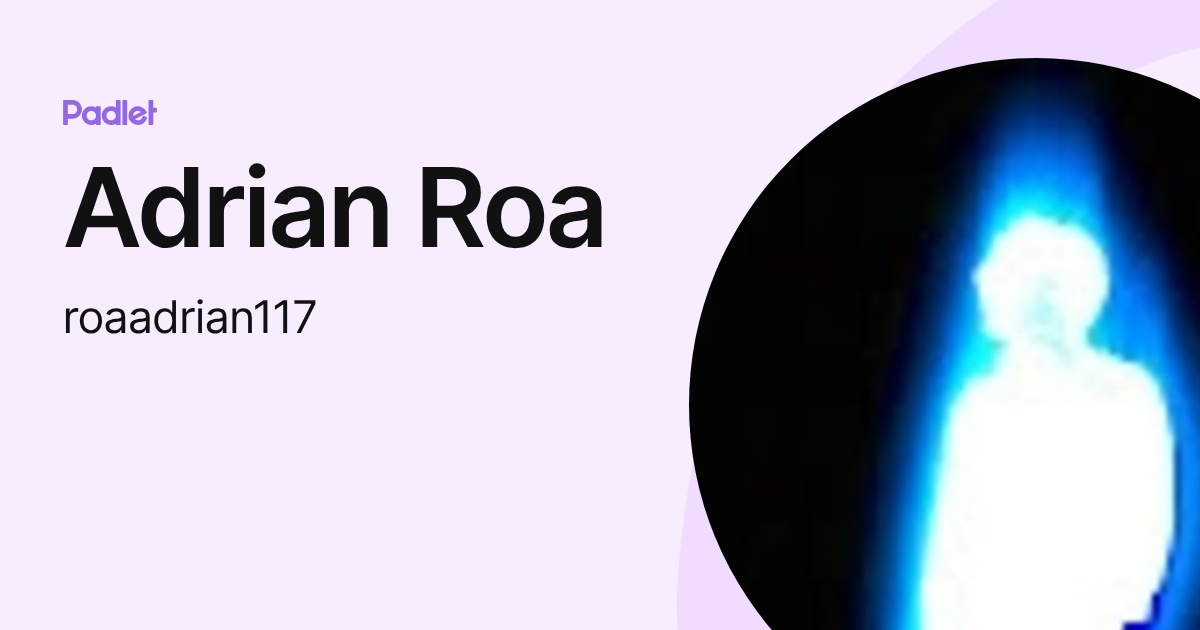 Adrian Roa (roaadrian117) profile | Padlet