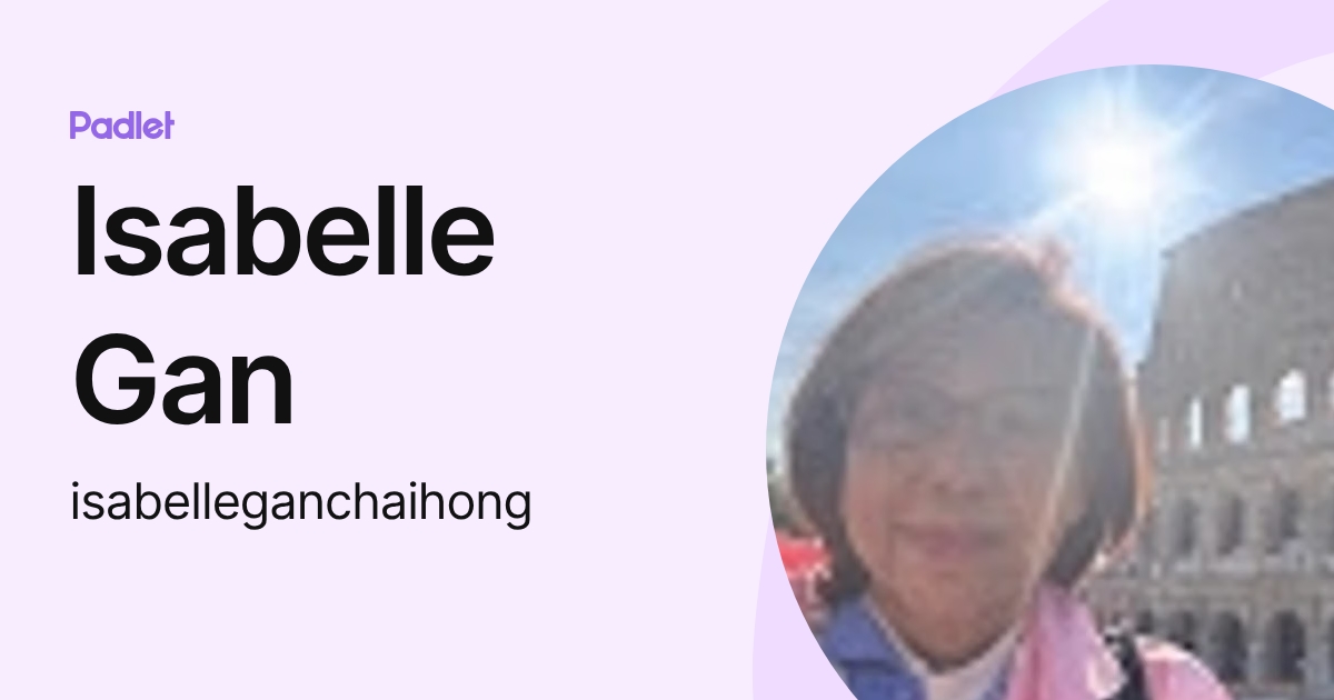 Isabelle Gan (isabelleganchaihong) profile | Padlet