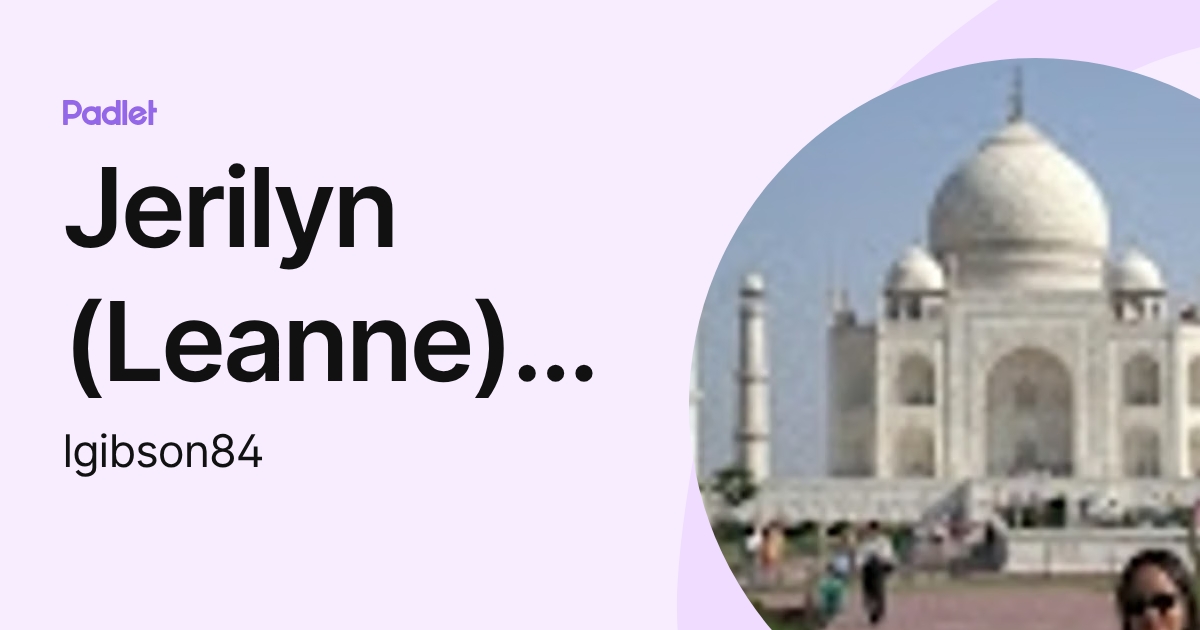 Jerilyn (Leanne) Gibson (lgibson84) profile | Padlet