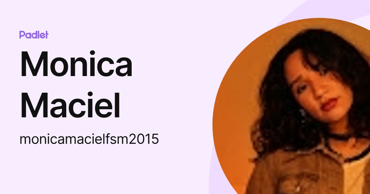 Monica Maciel (monicamacielfsm2015) profile | Padlet