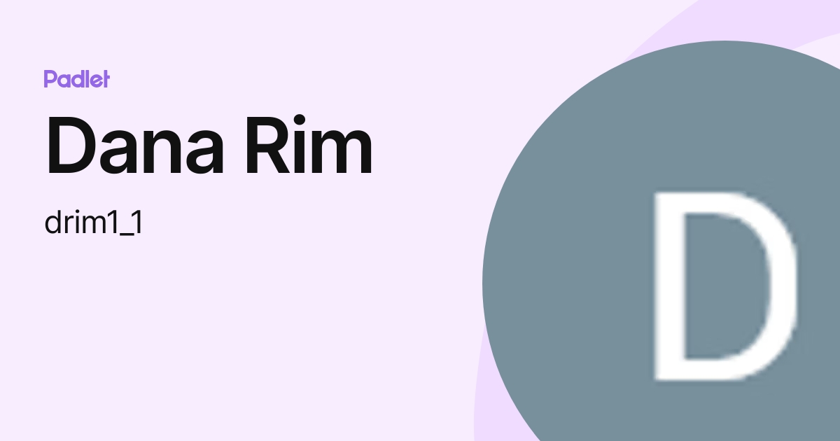 Dana Rim (drim1_1) profile | Padlet