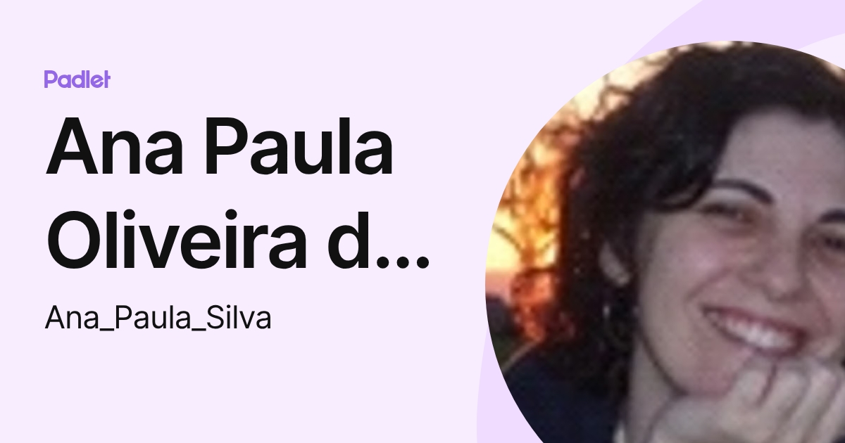 Ana Paula Oliveira da Silva (Ana_Paula_Silva) profile | Padlet