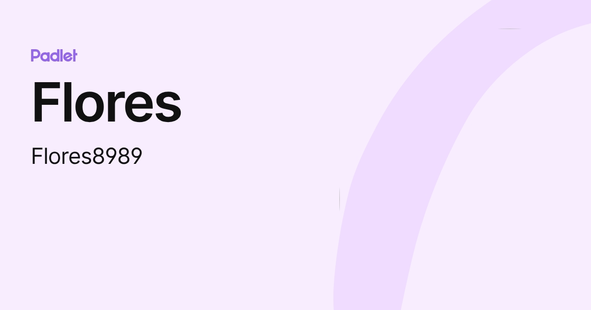 Flores (Flores8989) profile | Padlet