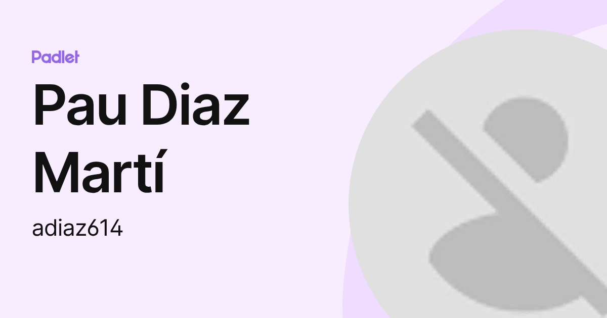 Pau Diaz Martí (adiaz614) profile | Padlet