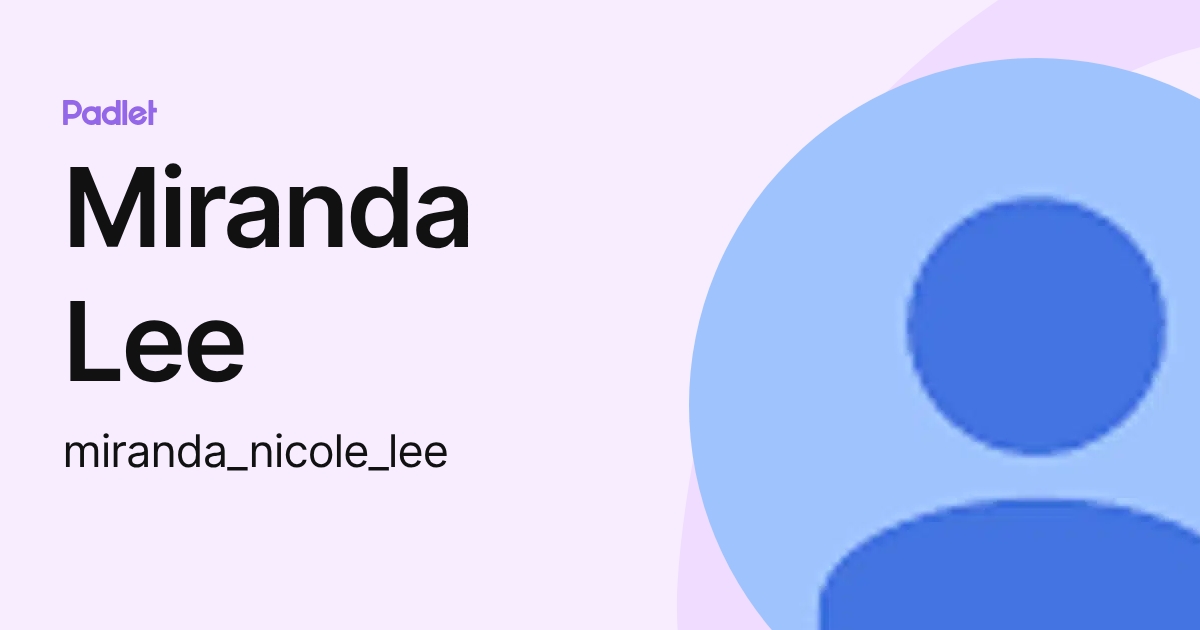 Miranda Lee (miranda_nicole_lee) profile | Padlet
