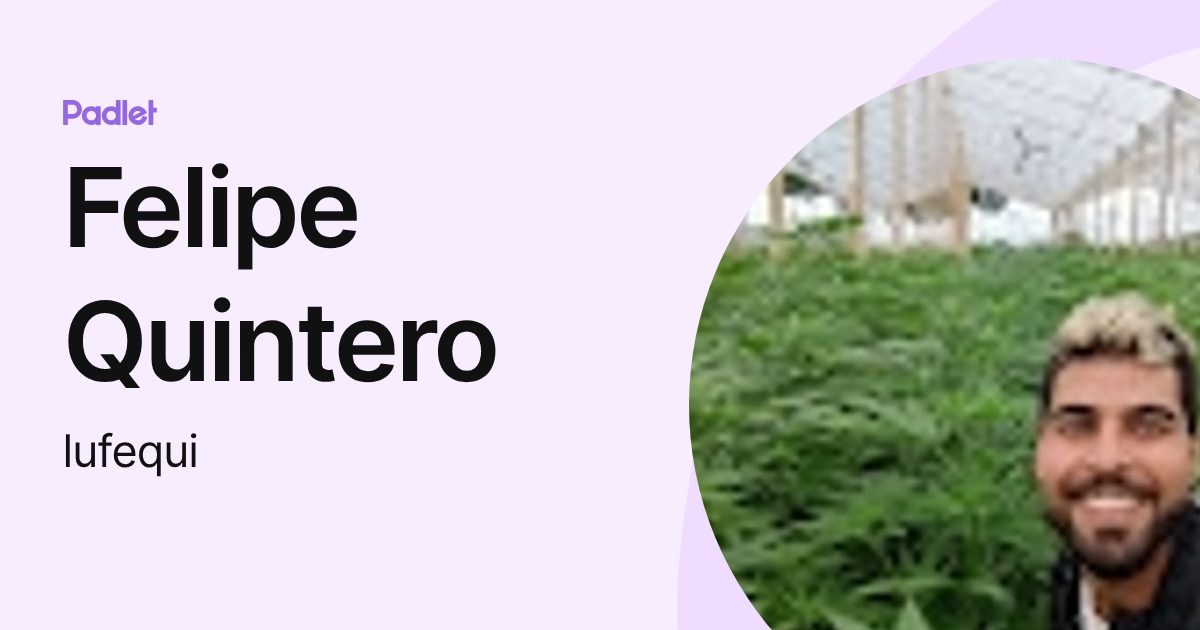 Felipe Quintero (lufequi) profile | Padlet