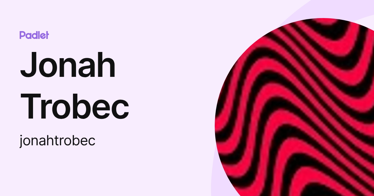 Jonah Trobec (jonahtrobec) profile | Padlet