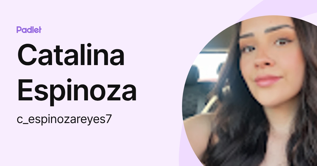Catalina Espinoza (c_espinozareyes7) profile | Padlet