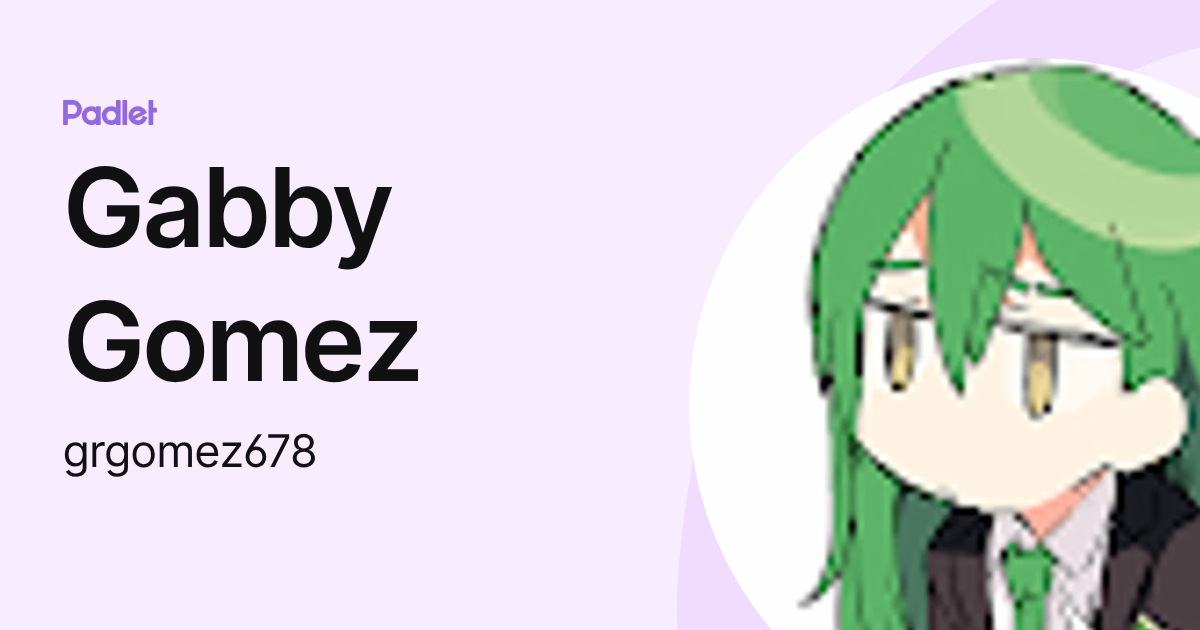 Gabby Gomez (grgomez678) profile | Padlet