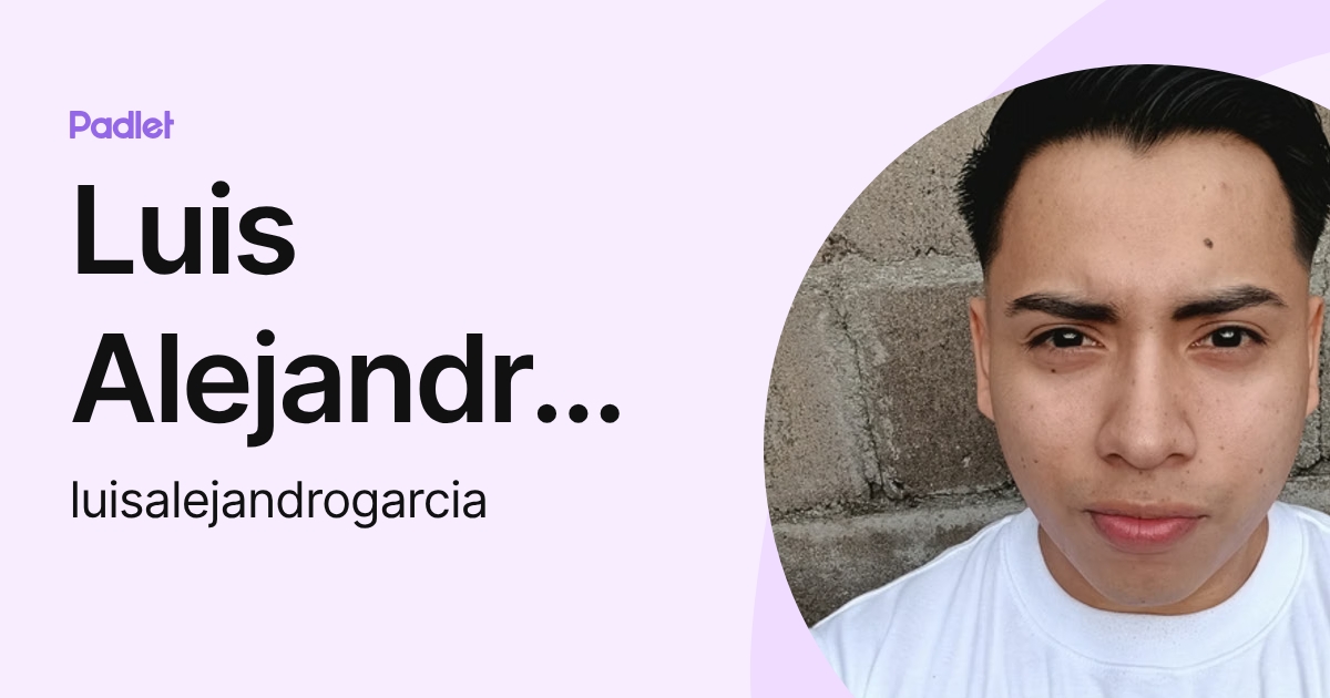 Luis Alejandro García Gómez (luisalejandrogarcia) profile | Padlet