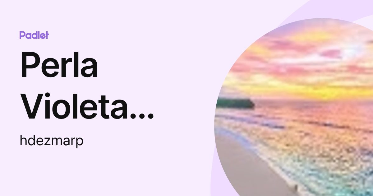 Perla Violeta Hernández Mar (hdezmarp) profile | Padlet