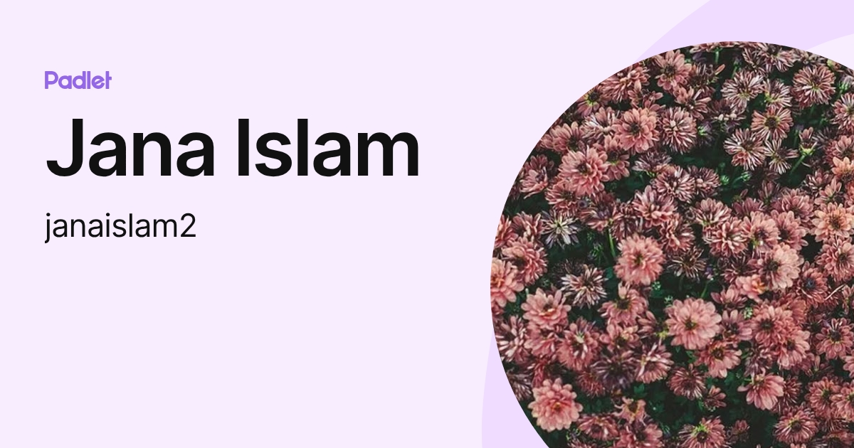 Jana Islam (janaislam2) profile | Padlet