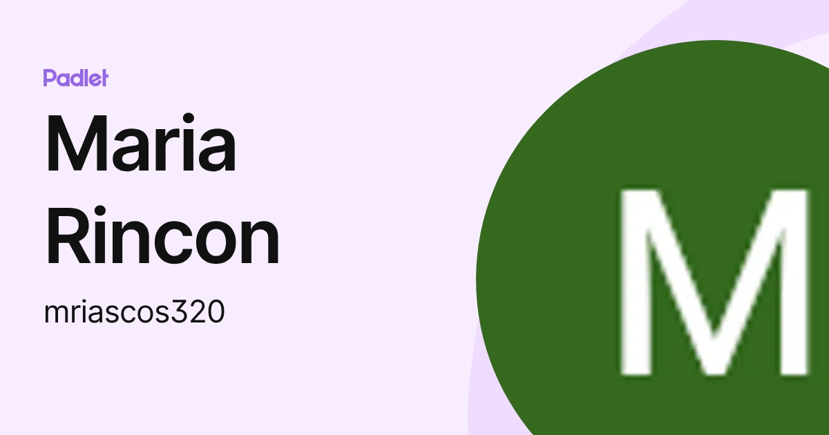 Maria Rincon (mriascos320) profile | Padlet
