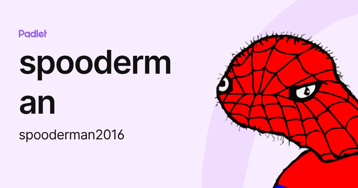 spooderman (spooderman2016) profile | Padlet
