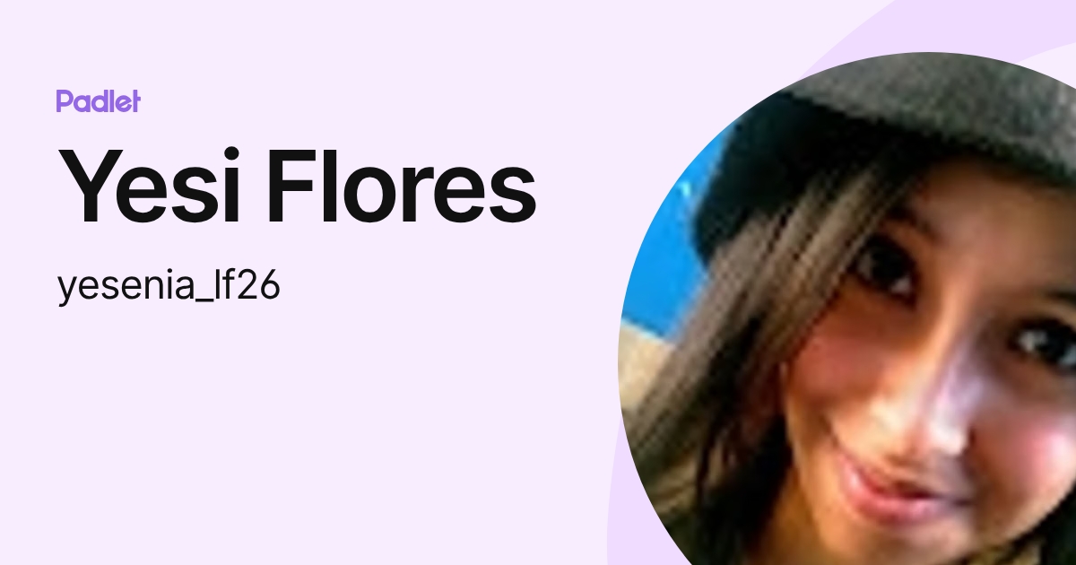 Yesi Flores (yesenia_lf26) profile | Padlet