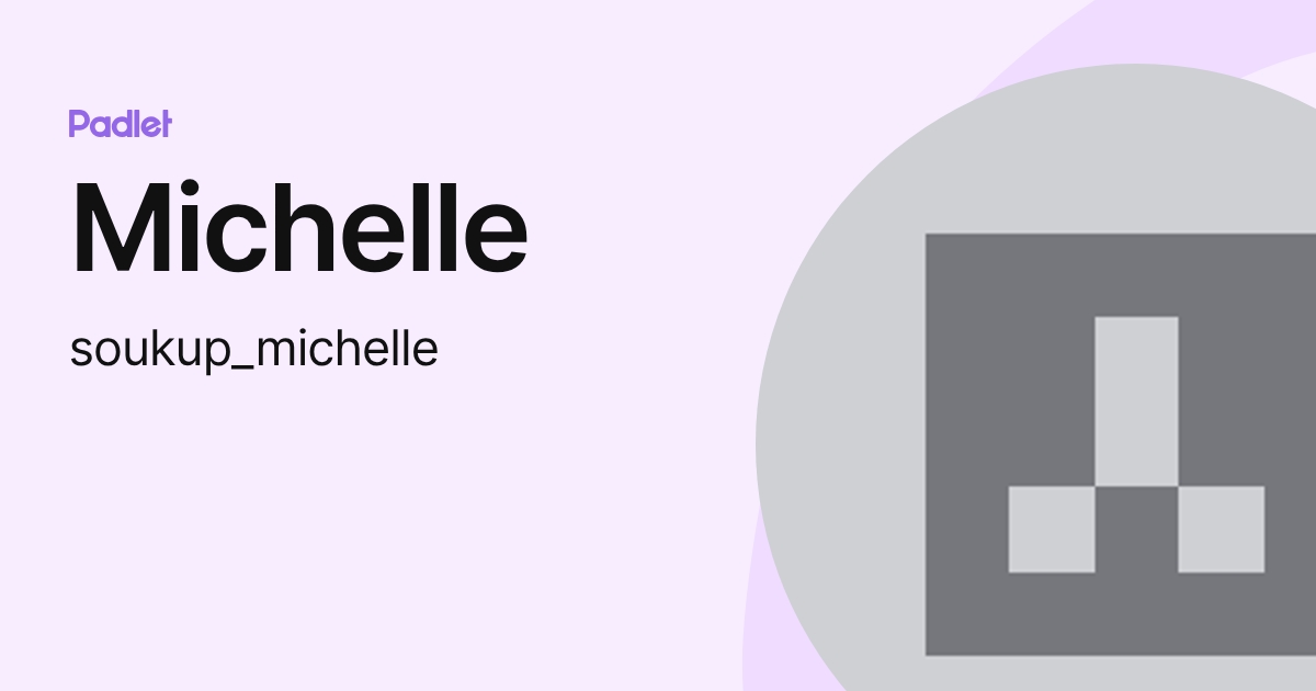 Michelle (soukup_michelle) profile | Padlet