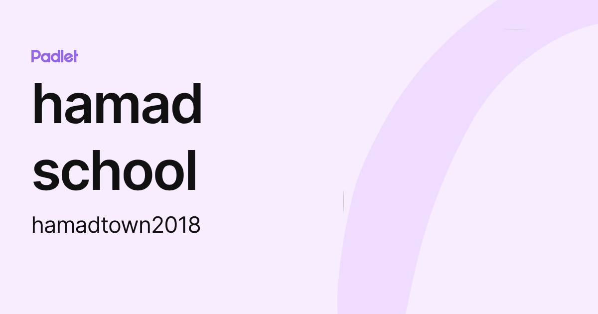 hamad school (hamadtown2018) profile | Padlet